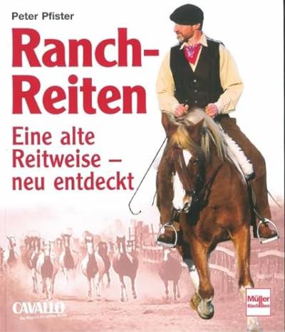 Ranch-Reiten: Eine alte Reitweise - neu entdeckt von Müller Rüschlikon
